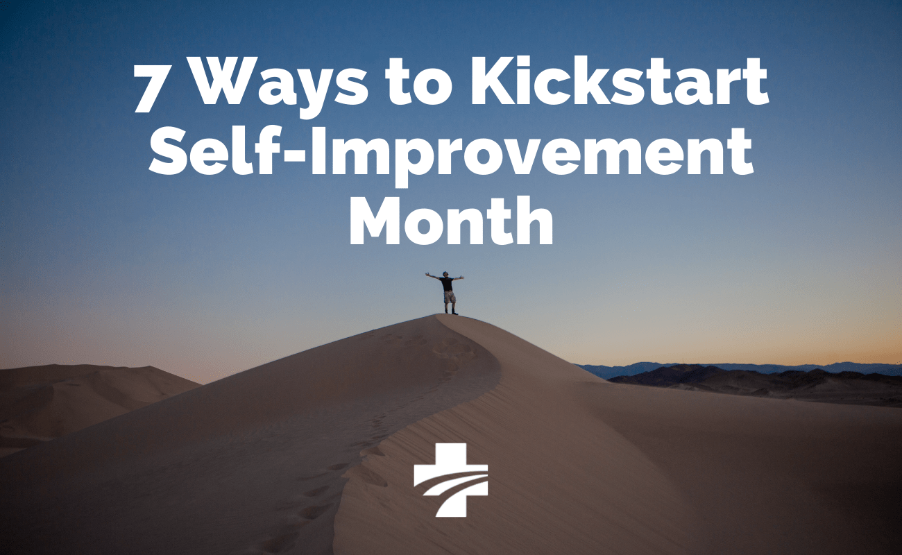 7 ways to kickstart self-improvement month